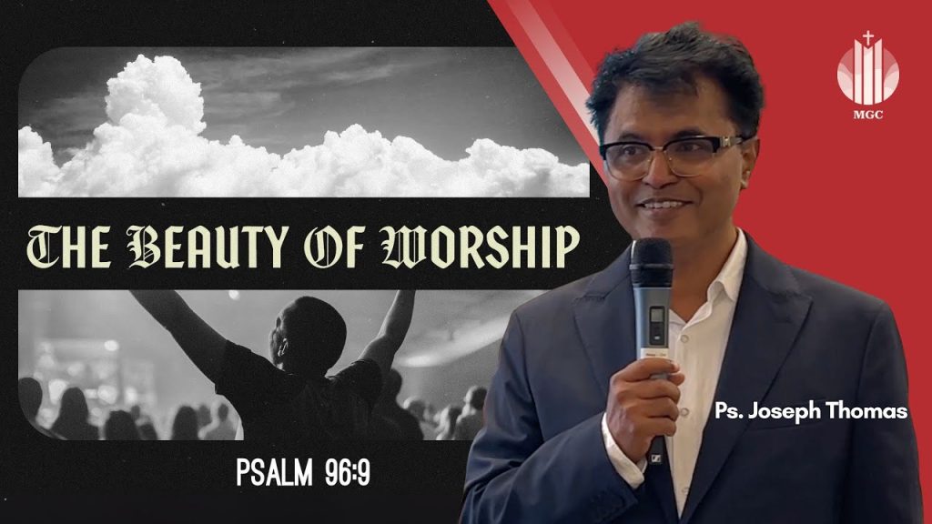 The Beauty of Worship | Ps. Joseph Thomas | Master’s Grace Church (MGC), Toronto