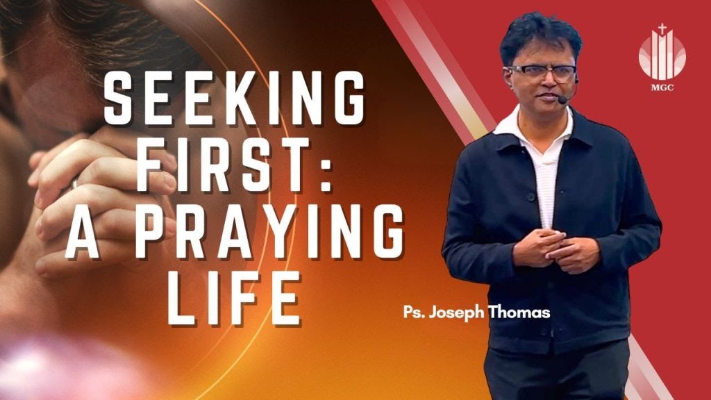 Seeking First: A Praying Life | Ps. Joseph Thomas | Master’s Grace Church (MGC), Toronto