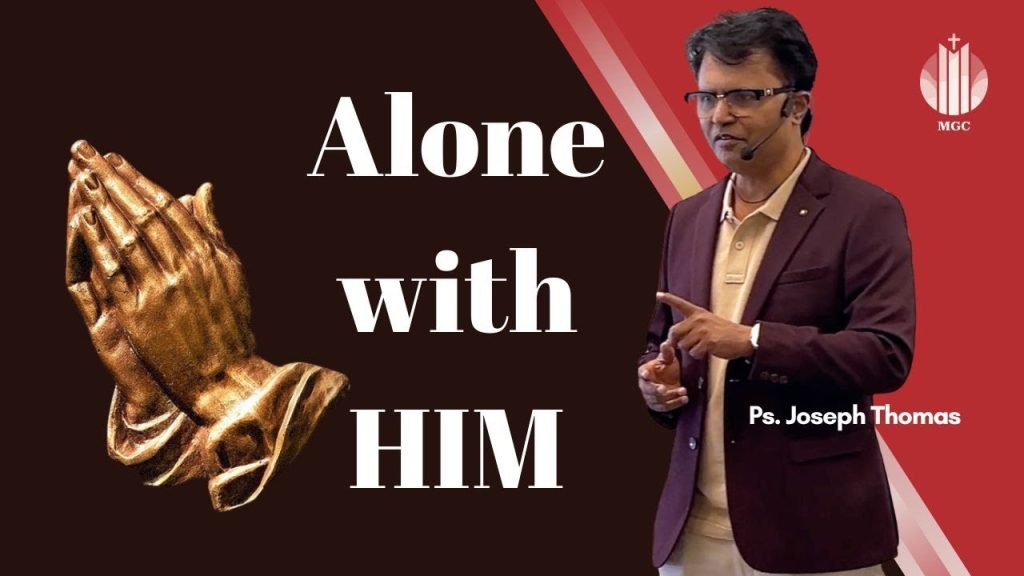 Alone with HIM | Ps. Joseph Thomas | Master’s Grace Church (MGC), Toronto
