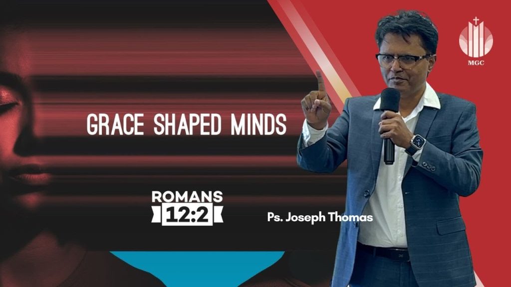 Grace Shaped Minds | Ps. Joseph Thomas | Master’s Grace Church (MGC), Toronto