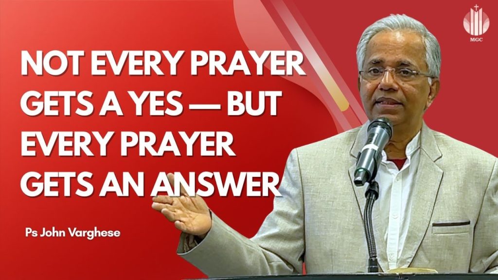 Not Every Prayer Gets a Yes — But Every Prayer Gets an Answer | Ps. John Varghese