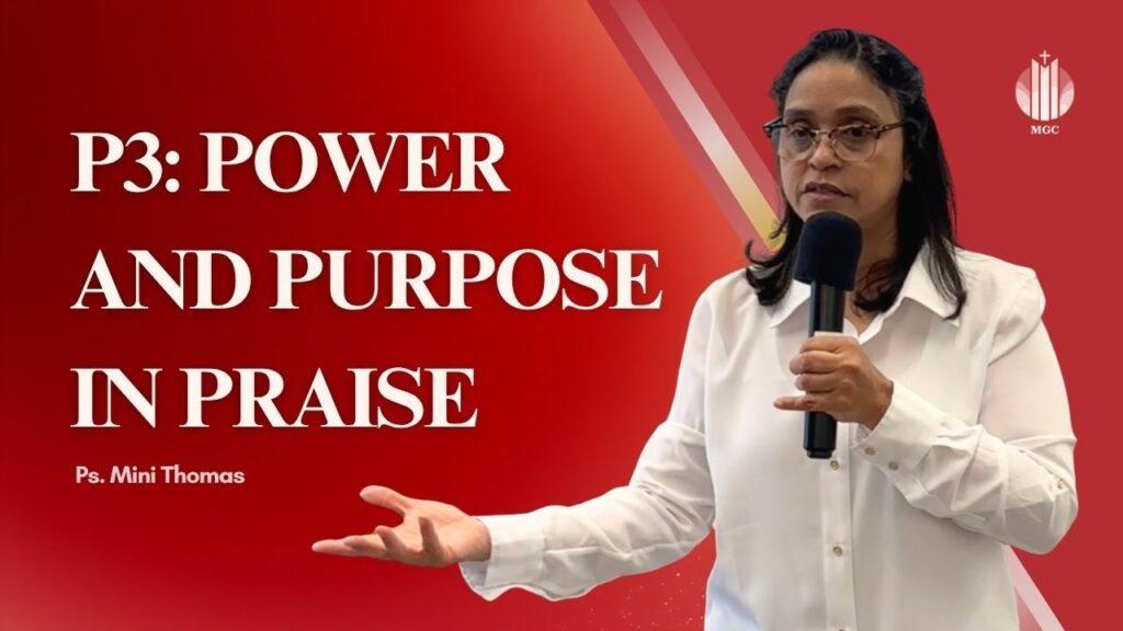 P3: Power and Purpose in Praise | Ps. Mini Thomas | Master’s Grace Church (MGC), Toronto