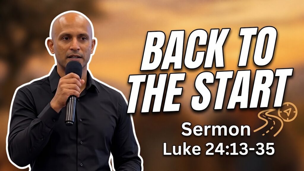 Back to the Start | English Sermon | The Road to Emmaus- Luke 24: 13-19